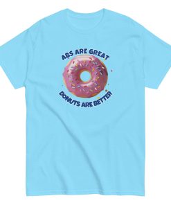 Abs Are Great Donuts Are Better T-shirt Fun Gift Present T-shirt