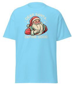 Dear Santa – Define Good. Fun Christmas T-shirt