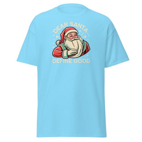 Dear Santa – Define Good. Fun Christmas T-shirt