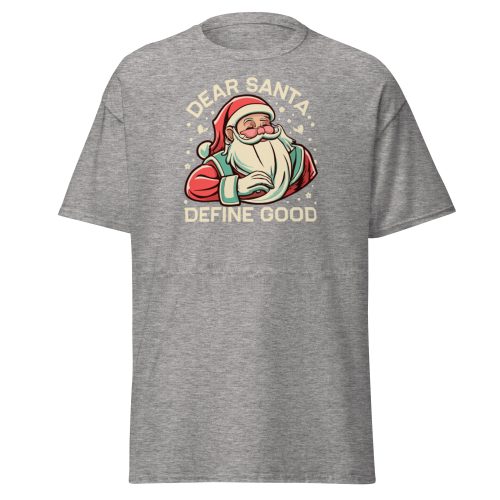 Dear Santa – Define Good. Fun Christmas T-shirt