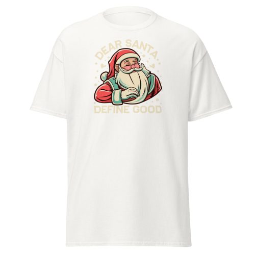 Dear Santa – Define Good. Fun Christmas T-shirt