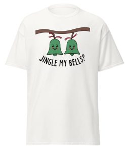 Jingle My Bells – Christmas T-shirt Fun