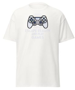 Escape Reality and Play Games T-shirt for Gamers