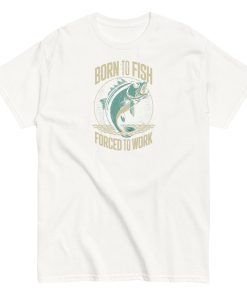 Born to Fish Forced to Work – Fishing T-shirt for Anglers