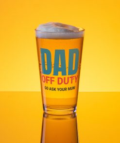 DAD Off Duty Go Ask Your Mum – Pint Glass Gift For Dad