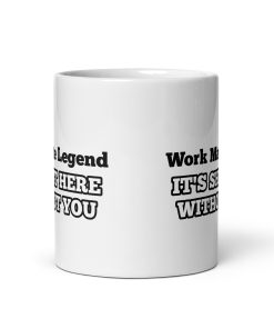 Work Mate Legend – It’s Shit Here Without You Gift Mug