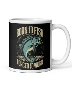 Born to Fish, Forced to Work Mug Birthday Present for Anglers