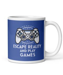 Escape Reality and Play Games Mug Gift for Gamers