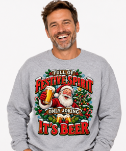 Funny beer Christmas jumper featuring Santa and the Full of Festive Spirit, Only Joking It’s Beer slogan. A festive gift for beer-loving men.