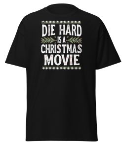 Die Hard is a Christmas Movie T-shirt slogan Christmas Present