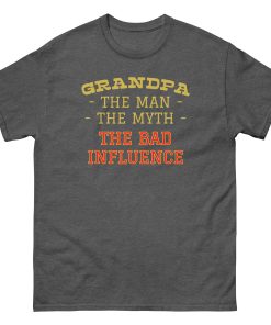 Grandpa The Man The Myth The Bad Influence T-shirt Grandpa Gift