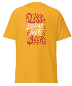 Less Drama And More Beer T-shirt slogan