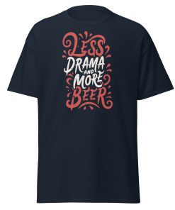 Less Drama And More Beer T-shirt slogan