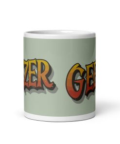 Geezer Mug for Geezers Present Gift Valentines Mug