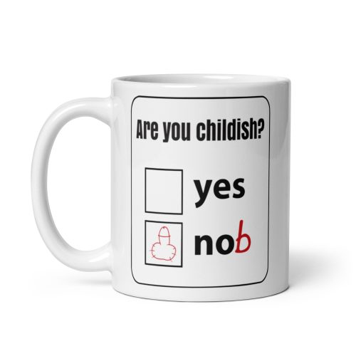 Are You Childish? Yes Knob Funny Gift Mug Novelty Birthday Gift Office