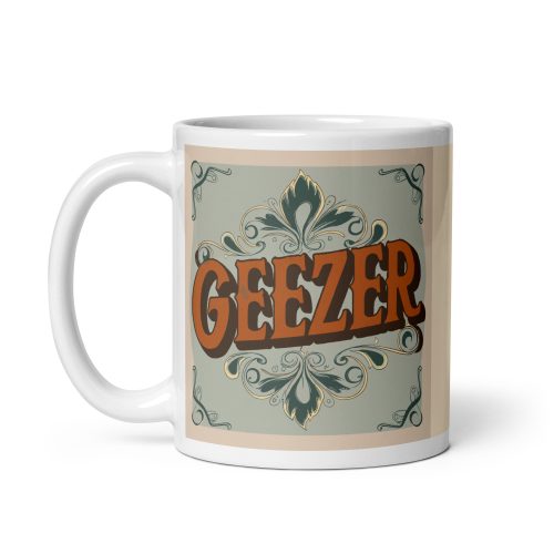 Geezer Mug for Geezers Valentines Present Mug Gift