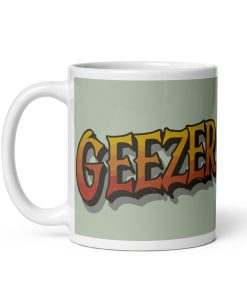Geezer Mug for Geezers Present Gift Valentines Mug