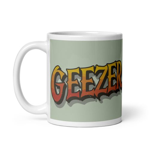 Geezer Mug for Geezers Present Gift Valentines Mug