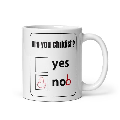 Are You Childish? Yes Knob Funny Gift Mug Novelty Birthday Gift Office