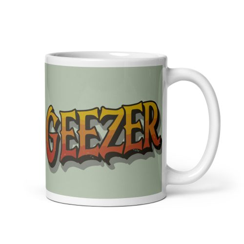 Geezer Mug for Geezers Present Gift Valentines Mug