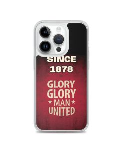 Since 1878 Glory Glory Man United iPhone case
