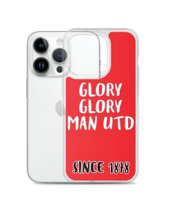 Glory Glory Man United Since 1878 iPhone phone case