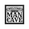Welcome To The Man Cave Framed Poster Design 10″x10″