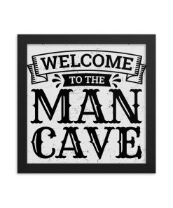 Welcome To The Man Cave Framed Poster Design 10″x10″
