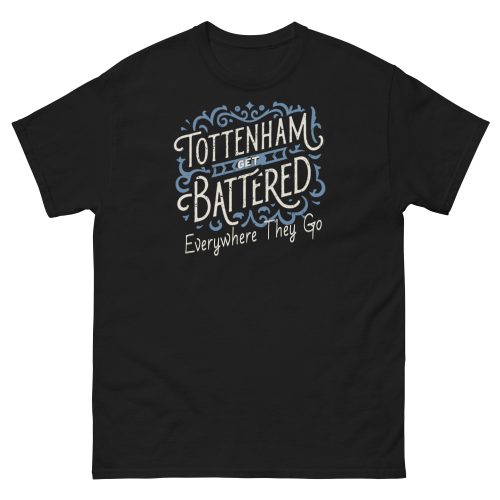 Tottenham Get Battered Everywhere They Go T-shirt