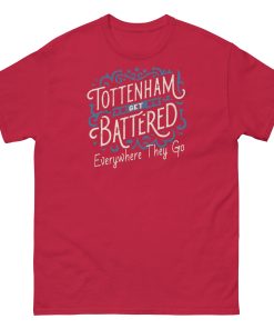 Tottenham Get Battered Everywhere They Go T-shirt