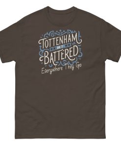Tottenham Get Battered Everywhere They Go T-shirt