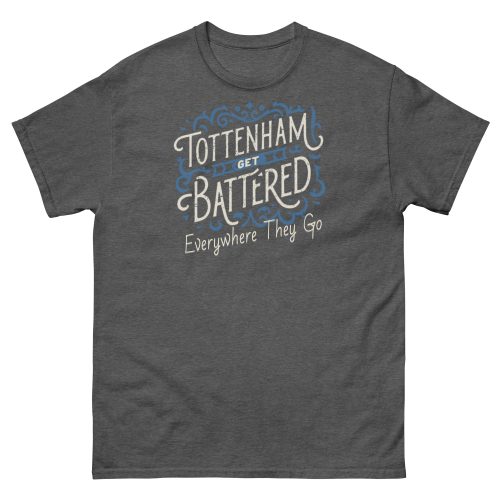Tottenham Get Battered Everywhere They Go T-shirt
