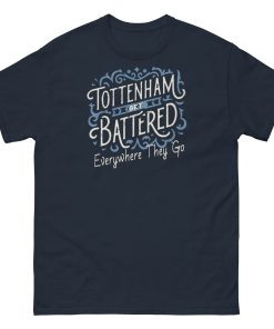 Tottenham Get Battered Everywhere They Go T-shirt