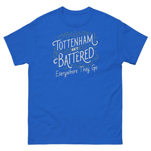 Tottenham Get Battered Everywhere They Go T-shirt