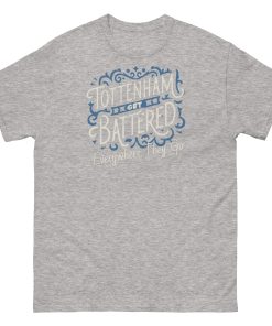 Tottenham Get Battered Everywhere They Go T-shirt