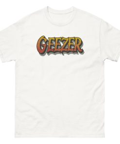 Geezer T-shirt Proper Geezer Top Geezer T-shirt for Geezers