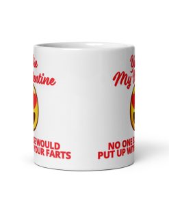 Valentines Mug for Blokes No One Would Put Up With Your Farts