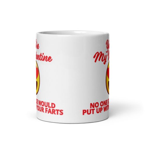 Valentines Mug for Blokes No One Would Put Up With Your Farts