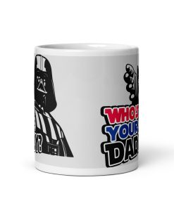 Who’s Your Daddy Gift Mug Darth Vader Space Wars Present Mug