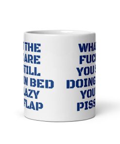 What the Fuck Are You Still Doing In Bed Mug Abusive Lazy Gift