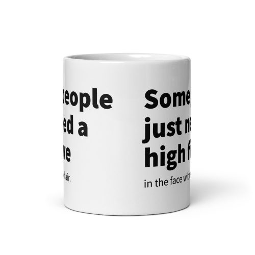 Office Banter Mug Some People Need A High Five