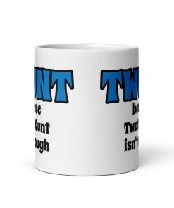 TWUNT Mug Because Twat & C*nt Isn’t Enough Gift Mug