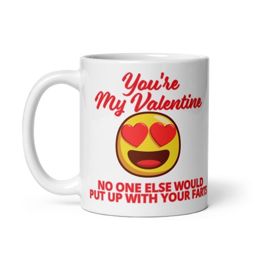 Valentines Mug for Blokes No One Would Put Up With Your Farts