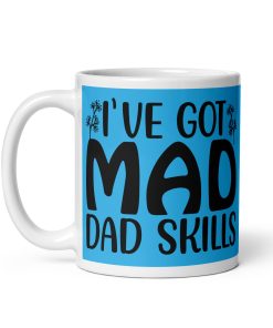 I’ve Got Mad Dad Skills Mug Dad’s Birthday Mug Father’s Day
