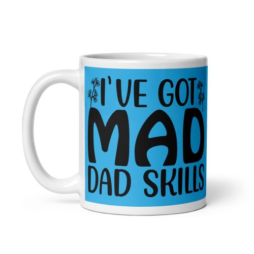 I’ve Got Mad Dad Skills Mug Dad’s Birthday Mug Father’s Day