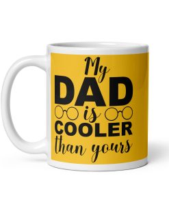 My Dad Is Cooler Than Yours Dad’s Birthday Mug Father’s Day