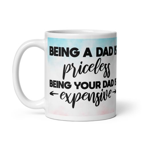 Being A Dad Is Priceless Mug Dad’s Birthday Mug Father’s Day