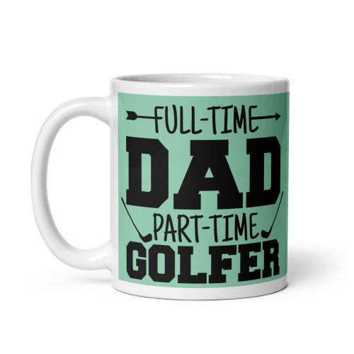 Part Time Golfer Dad’s Birthday Mug Father’s Day Golf Mug