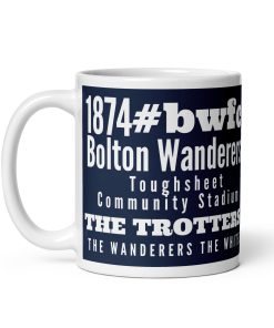 1874 Bolton Wanderers Mug Trotters Wanderers Gift Mug Toughsheet Community Stadium