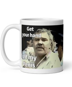 Get Your Hand Off My Penis Mug Succulent Chinese Meal Mug Democracy Manifest Meme